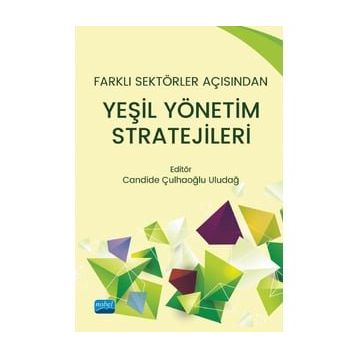 Farklı Sektörler Açısından Yeşil Yönetim Stratejileri - Candide Uludağ