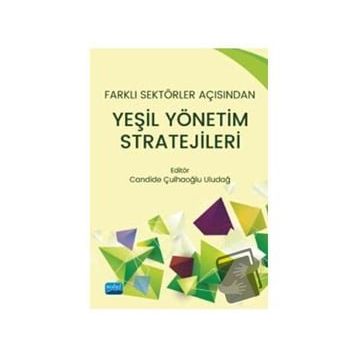 Farklı Sektörler Açısından Yeşil Yönetim Stratejileri - Candide Uludağ