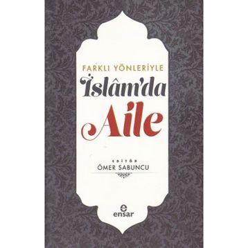 Farklı Yönleriyle İslam'da Aile - Ömer Sabuncu