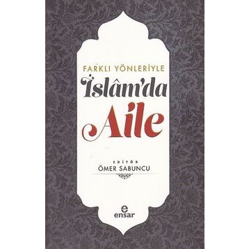 Farklı Yönleriyle İslam'da Aile - Ömer Sabuncu