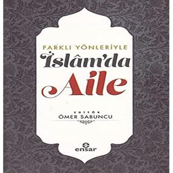 Farklı Yönleriyle İslam'da Aile - Ömer Sabuncu