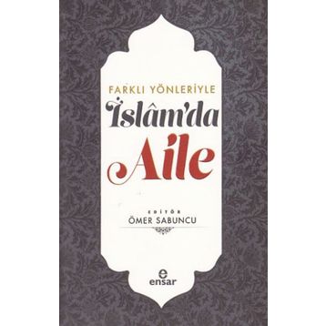 Farklı Yönleriyle İslam'da Aile - Ömer Sabuncu