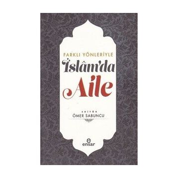 Farklı Yönleriyle İslam'da Aile - Ömer Sabuncu