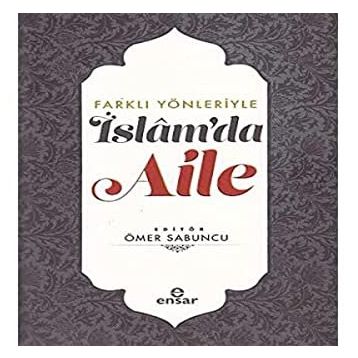 Farklı Yönleriyle İslam'da Aile - Ömer Sabuncu