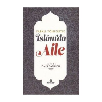 Farklı Yönleriyle İslam'da Aile - Ömer Sabuncu