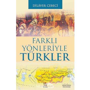 FARKLI YÖNLERİYLE TÜRKLER - DILAVER CEBECI