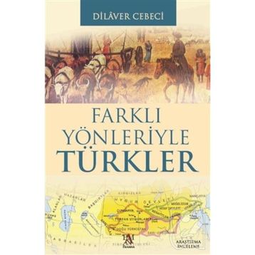 FARKLI YÖNLERİYLE TÜRKLER - DILAVER CEBECI