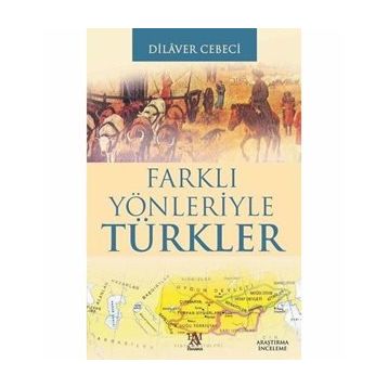 FARKLI YÖNLERİYLE TÜRKLER - DILAVER CEBECI
