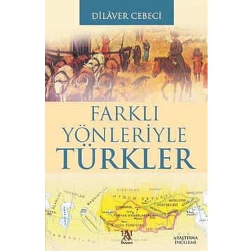 FARKLI YÖNLERİYLE TÜRKLER - DILAVER CEBECI
