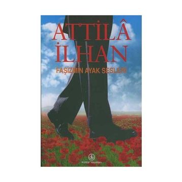 FAŞİZMİN AYAK SESLERI - ATTILÂ İLHAN