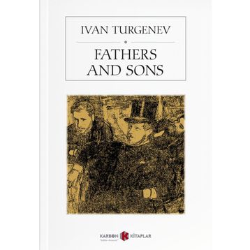 FATHERS AND SONS - IVAN SERGEYEVIÇ TURGENYEV