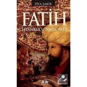 FATIH İSTANBUL'U NASIL ALDI - ZIYA ŞAKİR