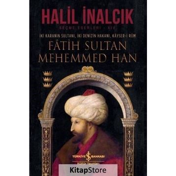 Fatih Sultan Mehemmed Han - Halil İnalcık