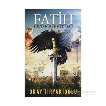 Fatih Sultan Mehmed Han - Okay Tiryakioğlu