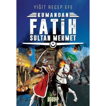 Fatih Sultan Mehmet: Kumandan 1 - Yiğit Recep Efe
