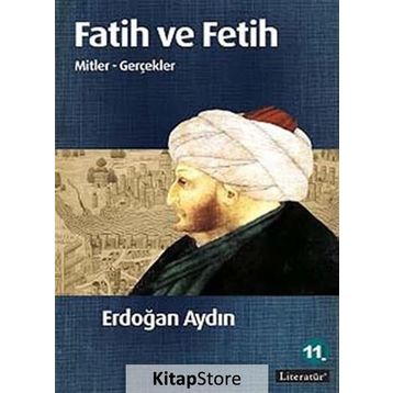 FATIH VE FETIH MITLER - GERÇEKLER - ERDOĞAN AYDIN