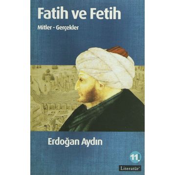 FATIH VE FETIH MITLER - GERÇEKLER - ERDOĞAN AYDIN