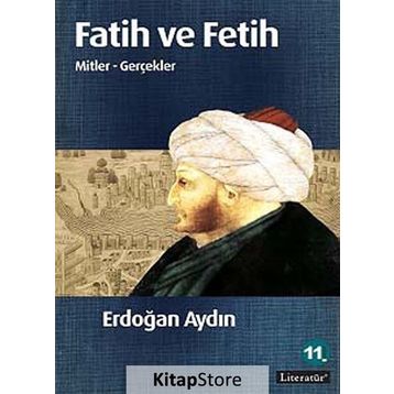 FATIH VE FETIH MITLER - GERÇEKLER - ERDOĞAN AYDIN