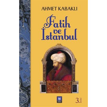 FATIH VE İSTANBUL - AHMET KABAKLI