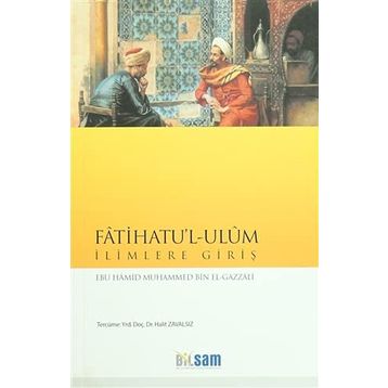 Fatihatu’l - Ulum İlimlere Giriş - imami gazali