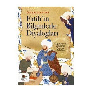 Fatih'in Bilginlerle Diyalogları - Ömer Kaptan