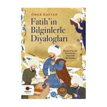 Fatih'in Bilginlerle Diyalogları - Ömer Kaptan