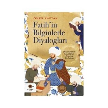 Fatih'in Bilginlerle Diyalogları - Ömer Kaptan