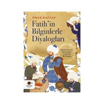 Fatih'in Bilginlerle Diyalogları - Ömer Kaptan