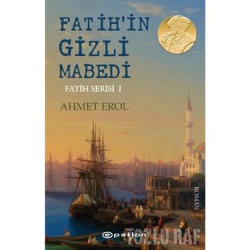 FATIH'IN GIZLI MABEDI - AHMET EROL
