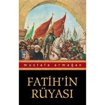 Fatih'in Rüyası - Mustafa Armağan