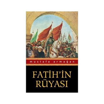 Fatih'in Rüyası - Mustafa Armağan