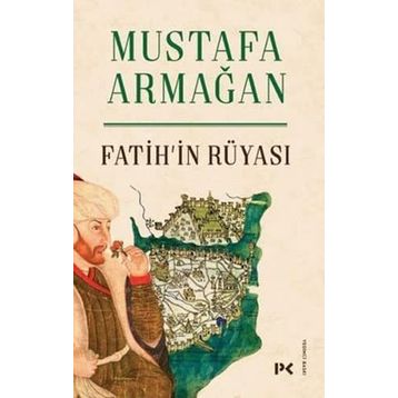 Fatih'in Rüyası - Mustafa Armağan