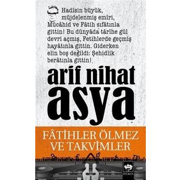 FATIHLER ÖLMEZ VE TAKVIMLER - ARIF NIHAT ASYA