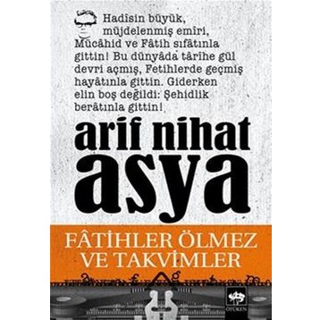 FATIHLER ÖLMEZ VE TAKVIMLER - ARIF NIHAT ASYA