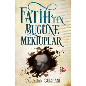 Fatih'ten Bugüne Mektuplar - Oğuzhan Gürhani