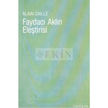 FAYDACI AKLIN ELEŞTİRİSİ - ALAIN CAILLÉ