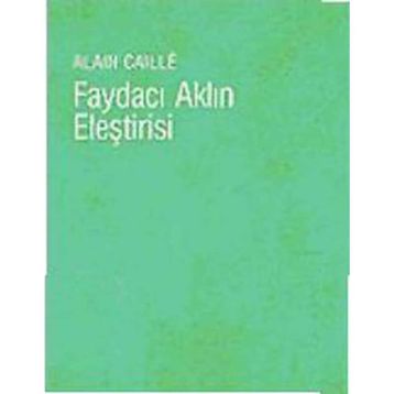 FAYDACI AKLIN ELEŞTİRİSİ - ALAIN CAILLÉ
