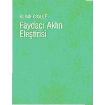 FAYDACI AKLIN ELEŞTİRİSİ - ALAIN CAILLÉ