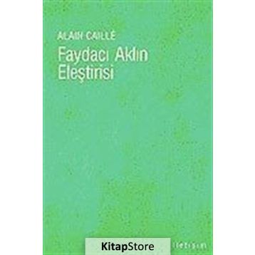 FAYDACI AKLIN ELEŞTİRİSİ - ALAIN CAILLÉ