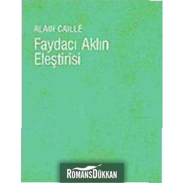 FAYDACI AKLIN ELEŞTİRİSİ - ALAIN CAILLÉ