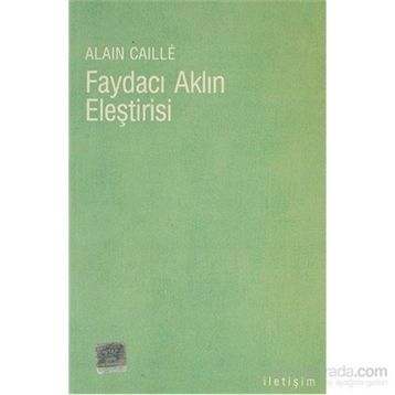 FAYDACI AKLIN ELEŞTİRİSİ - ALAIN CAILLÉ