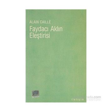 FAYDACI AKLIN ELEŞTİRİSİ - ALAIN CAILLÉ