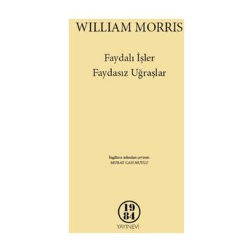 Faydalı İşler Faydasız Uğraşlar - William Morris
