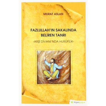 Fazlullah'ın Sakalında Beliren Tanrı - Murat Aslan
