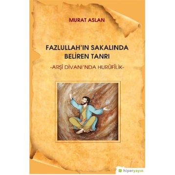 Fazlullah'ın Sakalında Beliren Tanrı - Murat Aslan