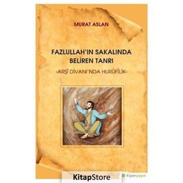 Fazlullah'ın Sakalında Beliren Tanrı - Murat Aslan