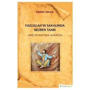 Fazlullah'ın Sakalında Beliren Tanrı - Murat Aslan