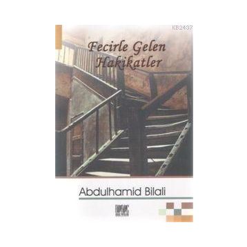 FECIRLE GELEN HAKIKATLER - ABDÜLHAMID BILALI