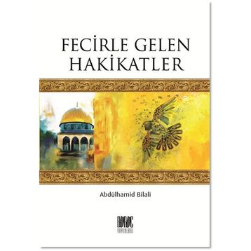 FECIRLE GELEN HAKIKATLER - ABDÜLHAMID BILALI