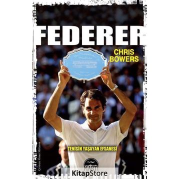 Federer - Tenisin Yaşayan Efsanesi - Chris Bowers
